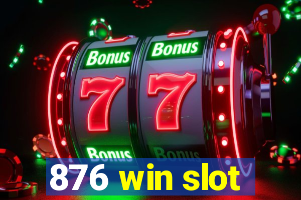 876 win slot